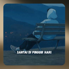 🎶 Santai di Pinggir Hari