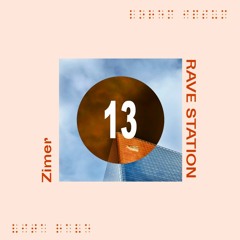 RAVE STATION 013 - Zimer