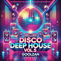 Disco Deep House (#7) Vol.5 - GoolZan