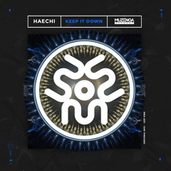 Haechi - Keep It Down (Original Mix) | FREE DOWNLAOD