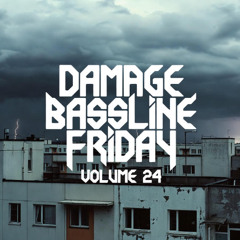 DAMAGE - Bassline Friday Mix Volume 24