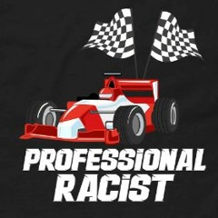Professional Racist*