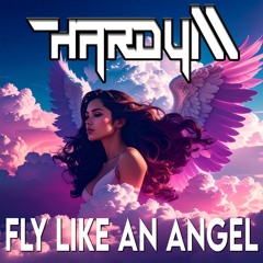 Hardy M - Fly Like An Angel