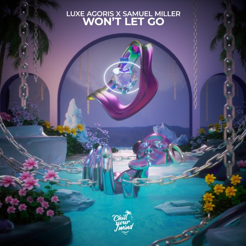 Luxe Agoris X Samuel Miller - Won't Let Go