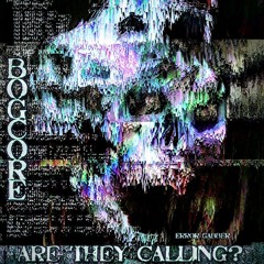 Bogocore - Are They Calling?