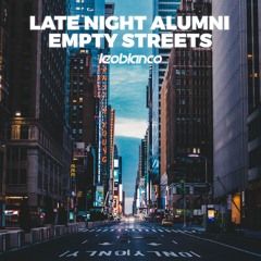 Late Night Alumni - Empty Streets (Leo Blanco Remix)