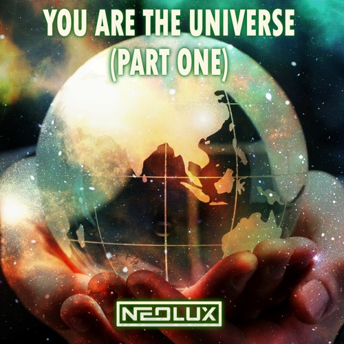 Neolux - You Are The Universe (Part One) (Extended Mix)
