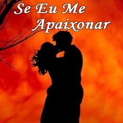 Se Eu Me Apaixonar