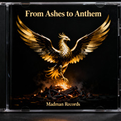 From Ashes to Anthem