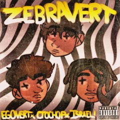 EGOVERT X CTO CHOP X ISRAEL! - ZEBRAVERT (Prod. BIGWAR)
