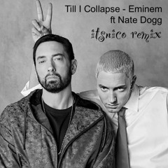 Eminem ft. Nate Dogg - Till I Collapse (itsnico remix)