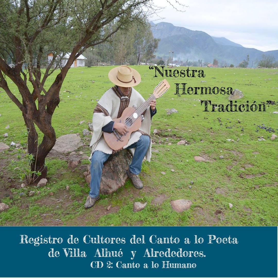 Registro de Cultores del Canto a lo Poeta de Villa Alhué y Alrededores. CD 2: Canto a lo Humano