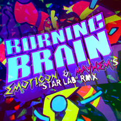 The Quick Brown Fox - BURNING BRAIN (Emoticon & Mayhem's STAR LAB RMX)