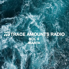 Trace Amounts Radio - Marta