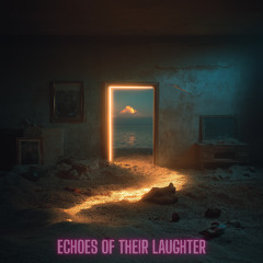 Echoes of Their Laughter - Feat. Daniel Espinoza