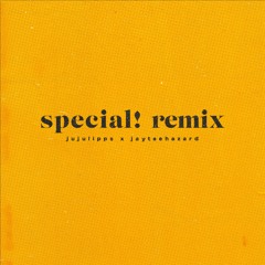 Jujulipps - Special! [jayteehazard Remix]