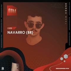 SESIONES :TECH HOUSE #026 - Navarro (Br)