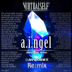 Virtual Self - a.i.ngel (Become God) [Cavedeex Re:mix]