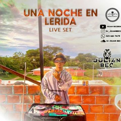 UNA NOCHE EN LERIDA LIVE SET ( DJ JULIAN BEC)