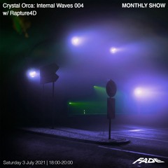 Crystal Orca - Internal Waves 004 w/ Rapture4D (03/07/21)