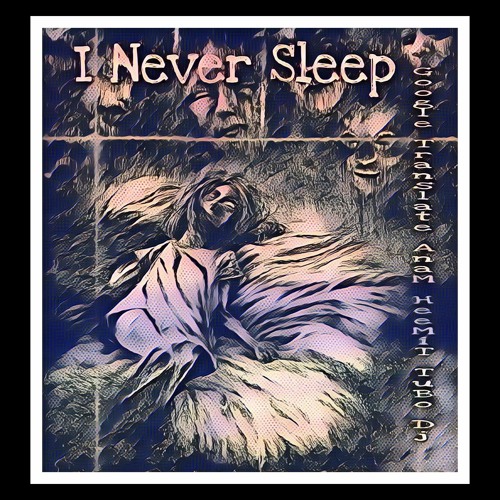 Anam Hermit     I never sleep