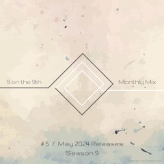 9 on the 9th SE09 #05 | May 2024 Releases