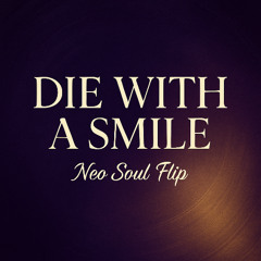 Die With A Smile (Neo Soul Flip) Instrumental