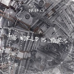 The World Is Yours (Prod.by Dreazy)