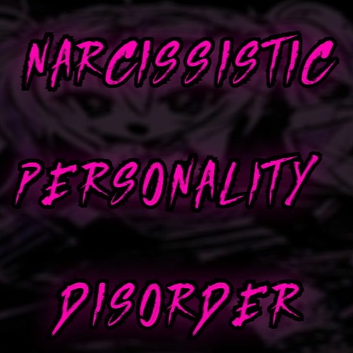 NARCISSISTIC PERSONALITY DISORDER — Odetari