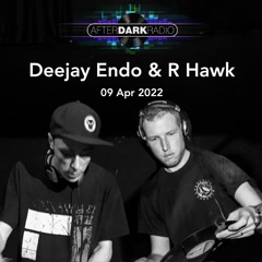 Deejay Endo & R Hawk - After Dark Radio - 09 April 2022