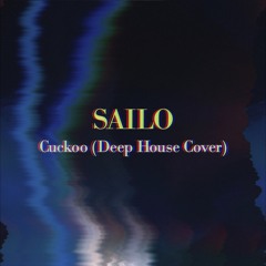 SAILO - Cuckoo (Deep House Cover)