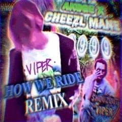 AKOGE X CHEEZL MANE- THIS IS HOW WE RIDE ** VIPER REMIX **