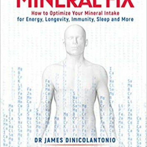 READ/DOWNLOAD@] The Mineral Fix: How to Optimize Your Mineral Intake for Energy, Longevity, Immunity