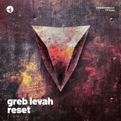 Greb Levah - Reset // Triebton #TTT032