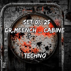 DR MEENCH | TECHNO SET @ CABINE (01.25)