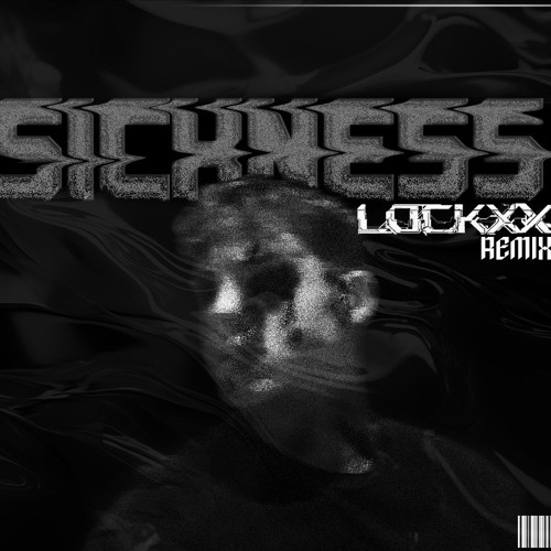 Sickness (LOCKXX Remix)