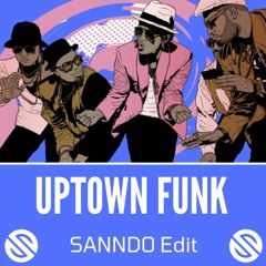 Uptown Funk (SANNDO Edit)