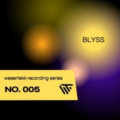 wesertekk recording series 005 with BLYSS