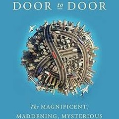 ~Read~[PDF] Door to Door: The Magnificent, Maddening, Mysterious World of Transportation - Edwa