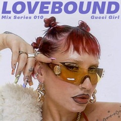 Gucci Girl - Lovebound Mix Series 010