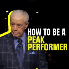 How to Be a Peak Performer - Excel in Your Calling, Part 1