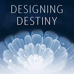 [Get] PDF 💖 Designing Destiny: Heartfulness Practices to Find Your Purpose and Fulfi