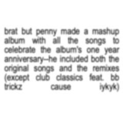 Charli XCX & PinkPantheress - I Guess the Apple Could Turn Yellow or Blue (Song Ends At 3:00)