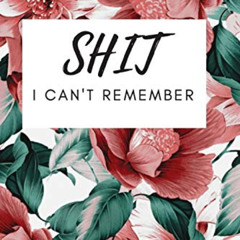 [Download] EBOOK 📩 Shit I Can’t Remember: Daily Notes, Organizer for Senior, Noteboo