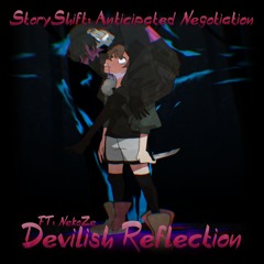 Devilish Reflection FT. NekoZe (StoryShift: Anticipated Negotiation )