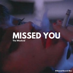 The Weeknd - Missed You (Slowed + Reverb)