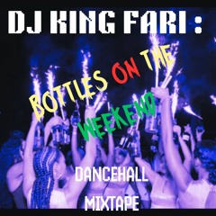 Dj King Far-i _ Bottles on the Weekend _ DAncehall Mix 2024