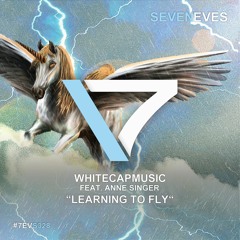 WhiteCapMusic feat. Anne Singer - Learning To Fly (7EVS328)