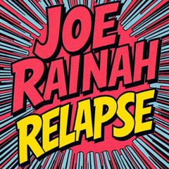 Joe Rainah - Relapse