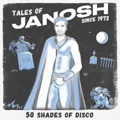 Tales Of Janosh... The 50 Shades Of Disco (April 2022)